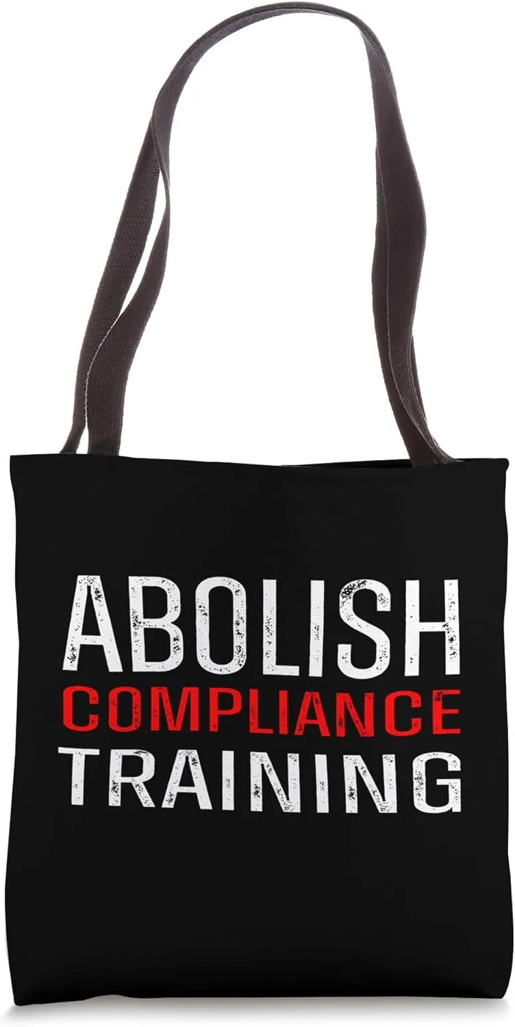 Abolish Compliance Training Funny Ironic Meme Quote Tote Bag