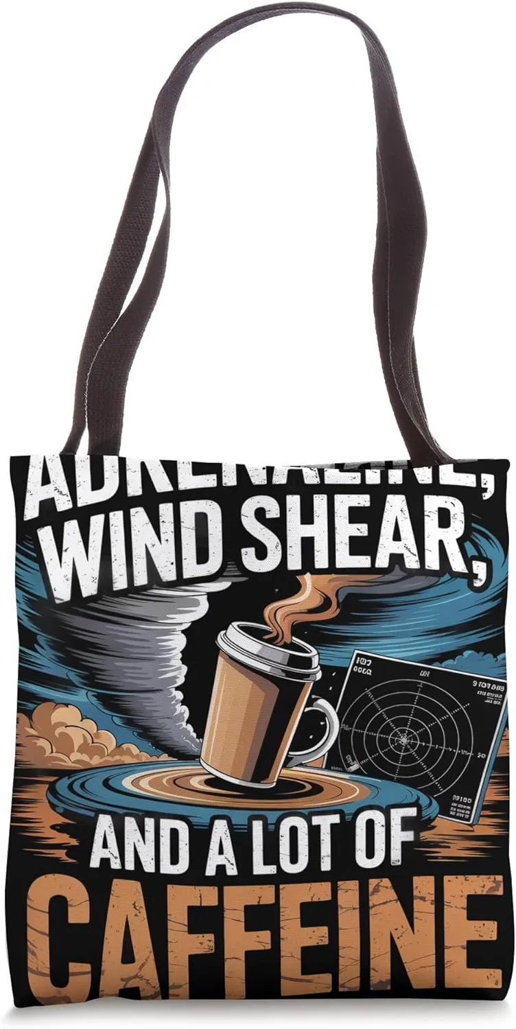 Adrenaline Wind Shear and a Lot of Caffeine Meteorologist Tote Bag