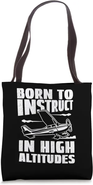 Born To Instruct In High Altitudes Chief Flight Instructor Tote Bag
