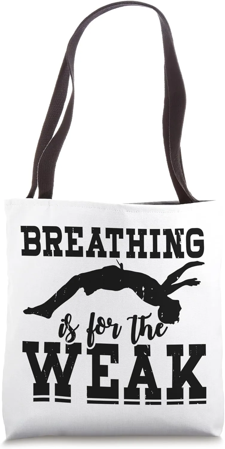 Breathing Is For The Weak - Funny Swim Team Swimming Swimmer Tote Bag