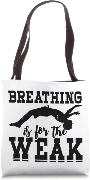 Breathing Is For The Weak - Funny Swim Team Swimming Swimmer Tote Bag