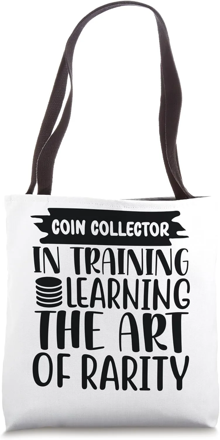 Coin Collector In Training, Learning The Art of Rarity Tote Bag