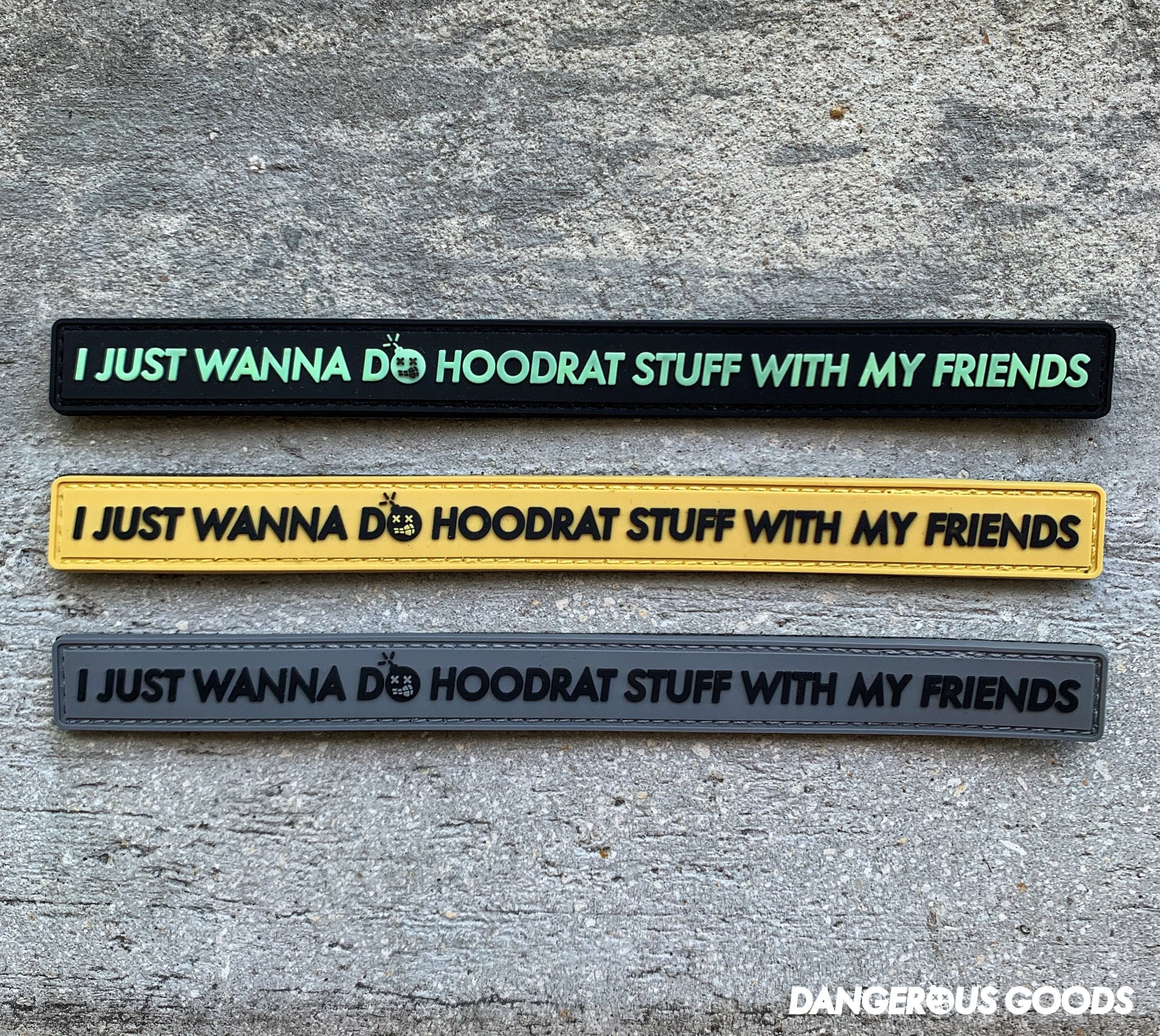 Dangerous Goods “Hoodrat Stuff With My Friends” PVC Morale Patch
