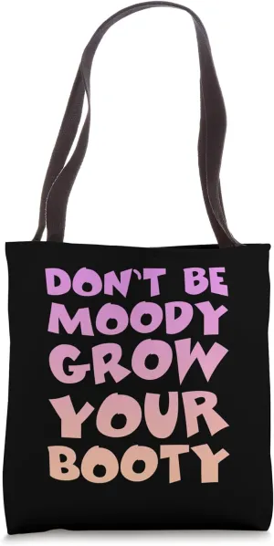 Don't Be Moody Grow Your Booty Workout Motivation Tote Bag