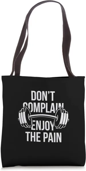Don't Complain, Enjoy The Pain - Funny Motivational Workout Tote Bag
