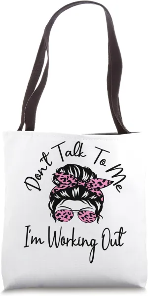 Don't Talk To Me I'm Working Out Dedicated Fitness Mode Gym Tote Bag