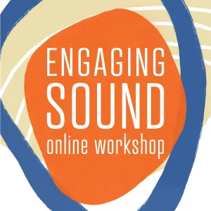 Engaging Sound Online Workshop