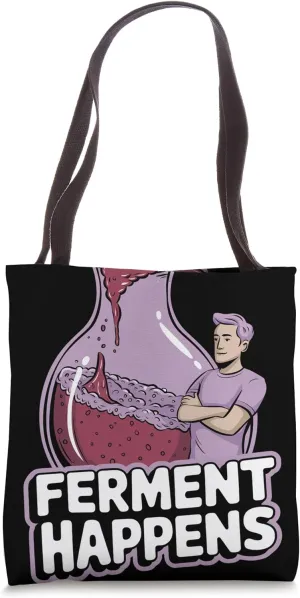 Ferment Happens Winemaker Tote Bag