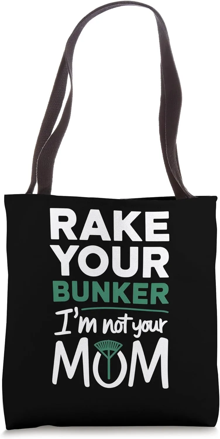 Funny Golf Caddie Rake Your Bunker I'm Not Your Mom Tote Bag