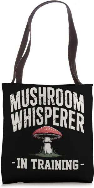Funny Mushroom Whisperer In Training Mushrooming Tote Bag