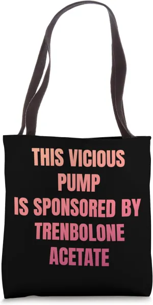 Funny Vicious Pump Is Sponsored By Tren Trenbolone Acetate Tote Bag