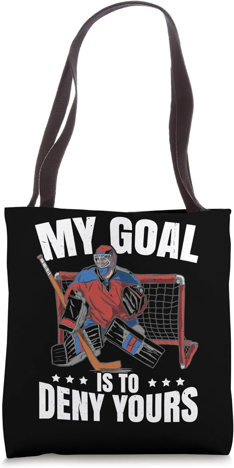 Goalkeeper Ice Hockey Goalie My Goal Is To Deny Yours Tote Bag