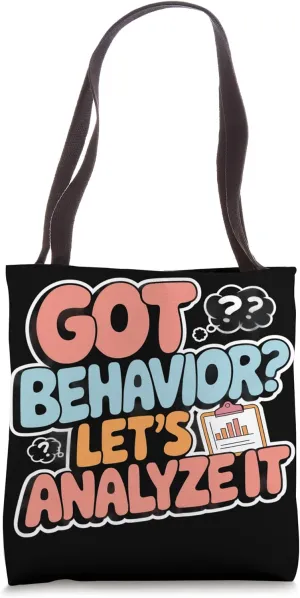 Got Behavior? Let's Analyze It Behavior Analyst Tote Bag