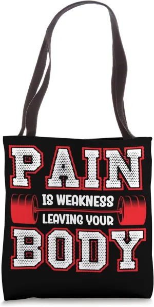 Gym Pain Is Weakness Leaving Your Body Funny Tote Bag