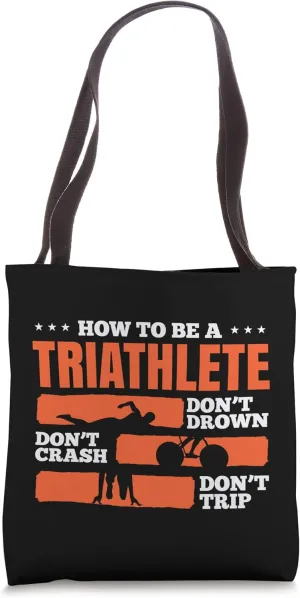 How To Be A triathlete Dont Drown Dont Crash Dont Trip Tote Bag
