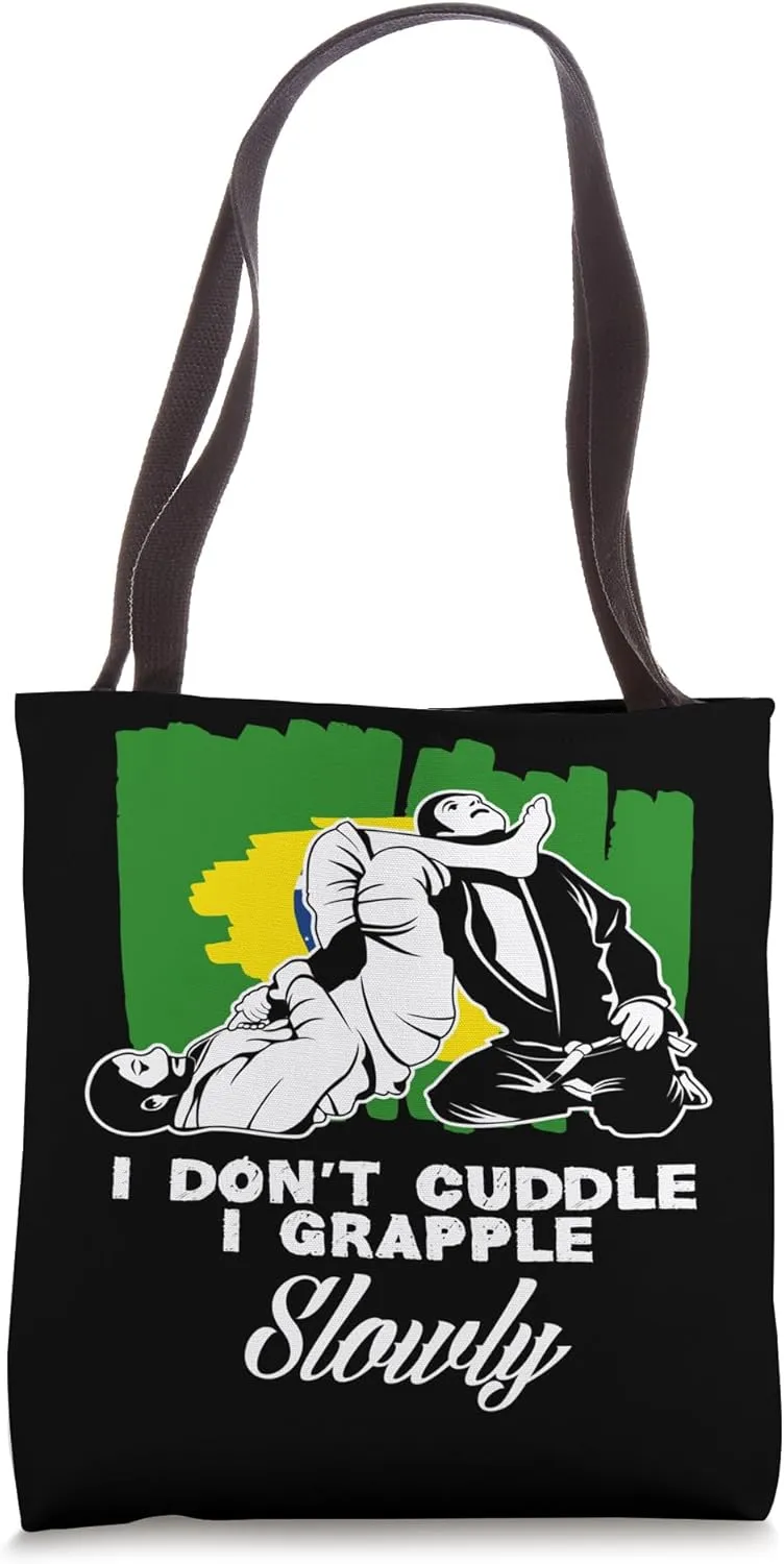 I Don’t Cuddle I Grapple Slowly Brazilian Jiu-Jitsu Tote Bag