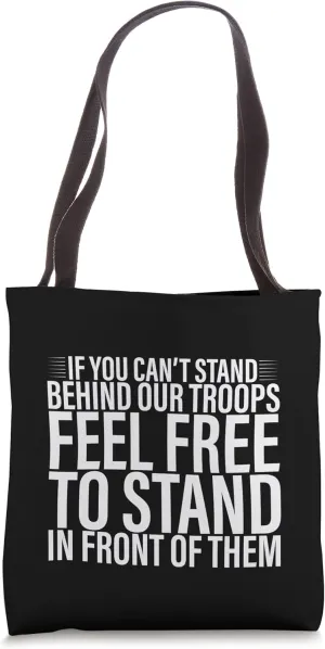 If You Can't Stand Behind Our Troops - Tote Bag