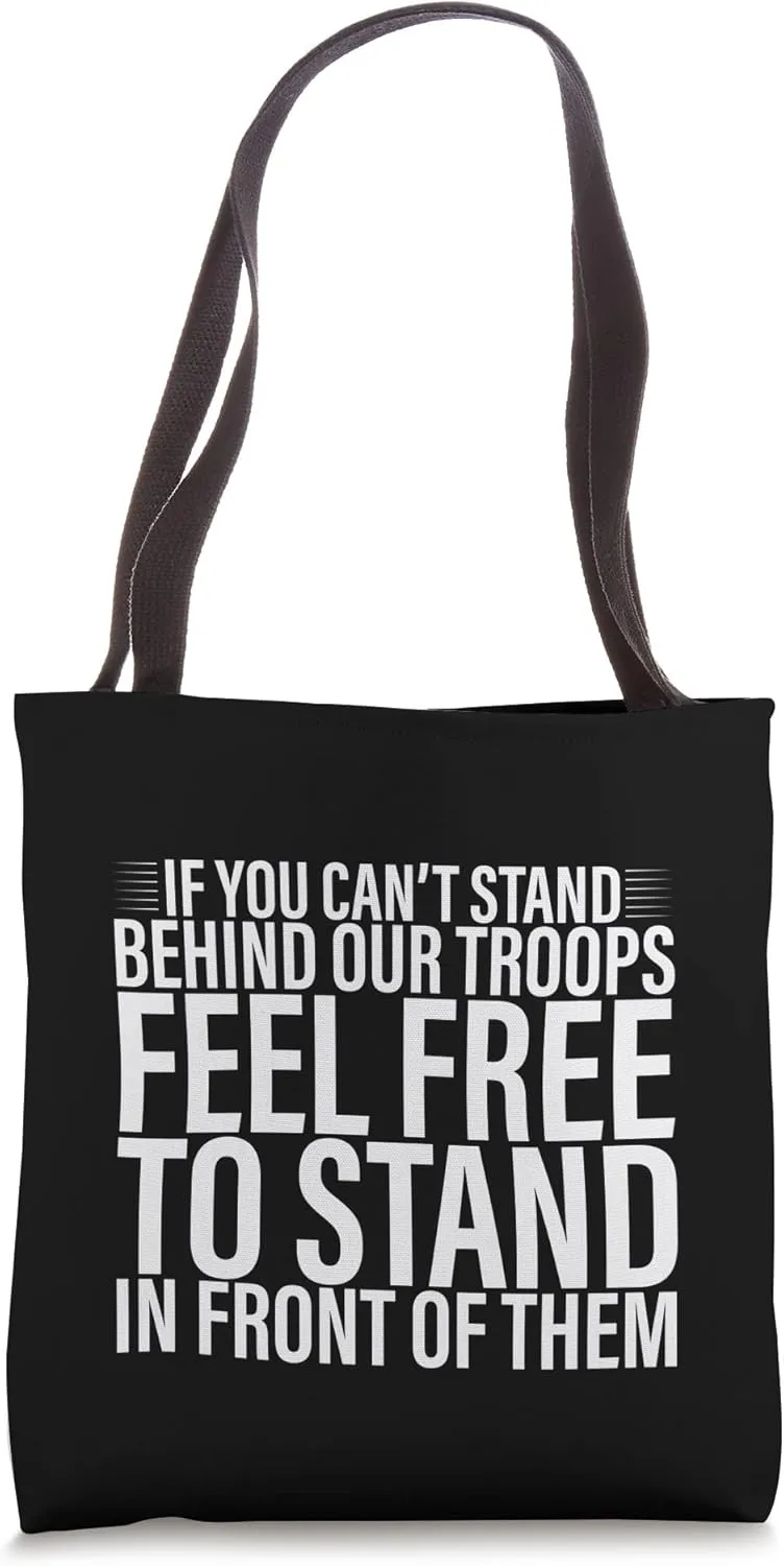 If You Can't Stand Behind Our Troops - Tote Bag
