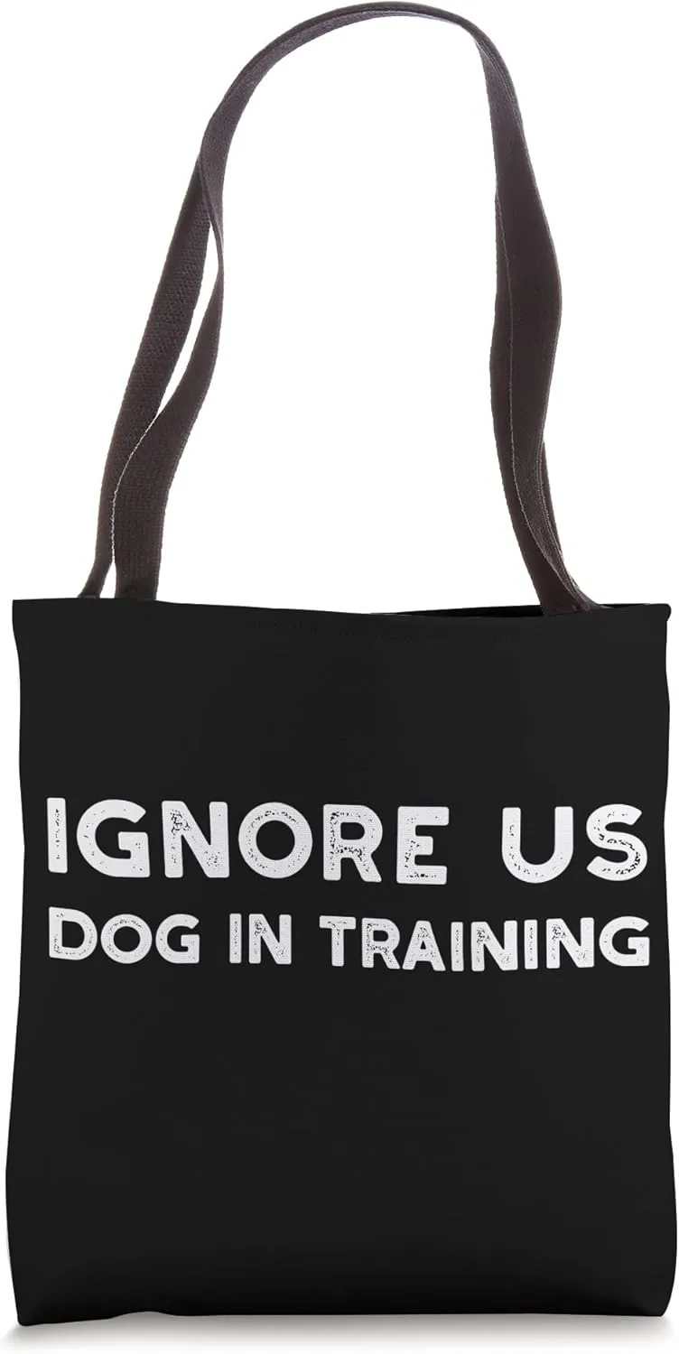 Ignore Us Dog In Training Tote Bag