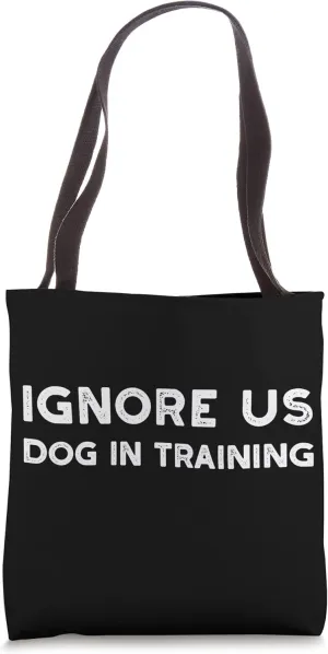 Ignore Us Dog In Training Tote Bag