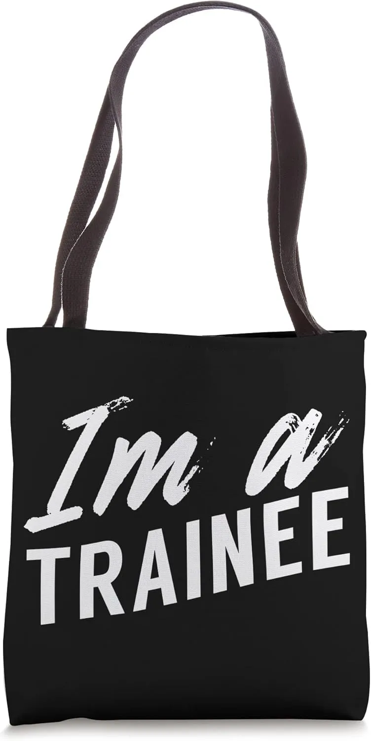I'm A Trainee Trainees Sayings Training Tote Bag