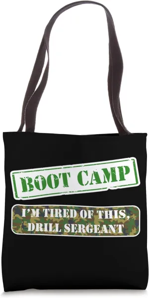 I'm Tired Of This Drill Sergeant Boot Camp Military Training Tote Bag