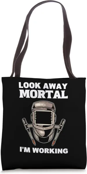 Look Away Mortal Skilled Workman Tote Bag