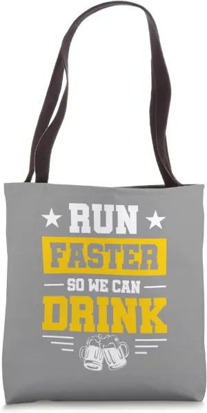 Marathon Spectator's Motto - Run Faster So We Can Drink Tote Bag
