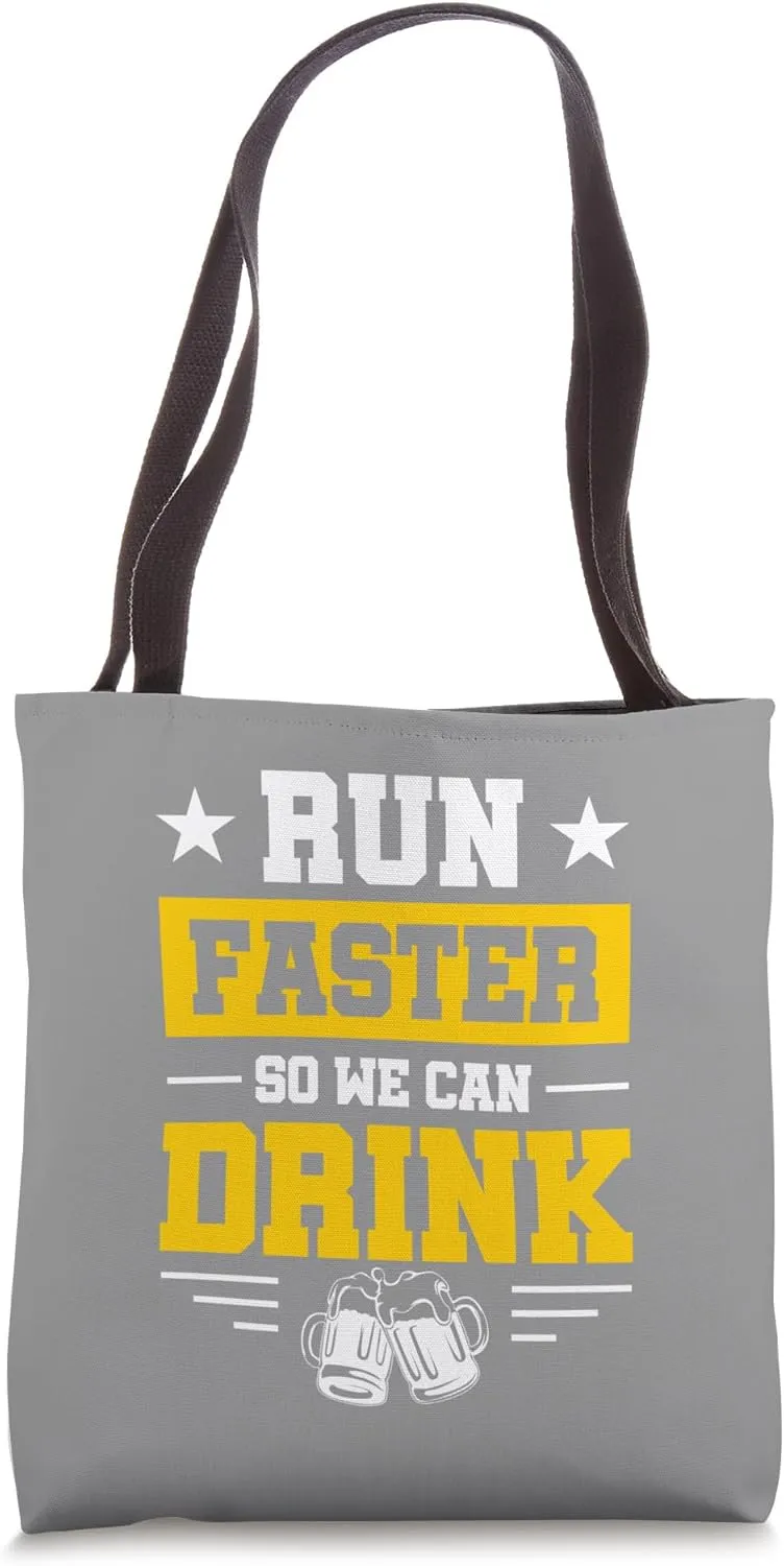 Marathon Spectator's Motto - Run Faster So We Can Drink Tote Bag
