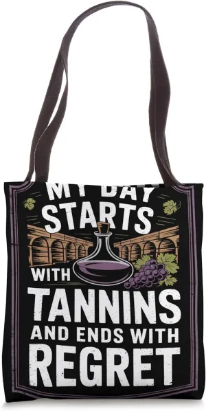My Day Starts with Tannins and Ends with Regret Sommelier Tote Bag