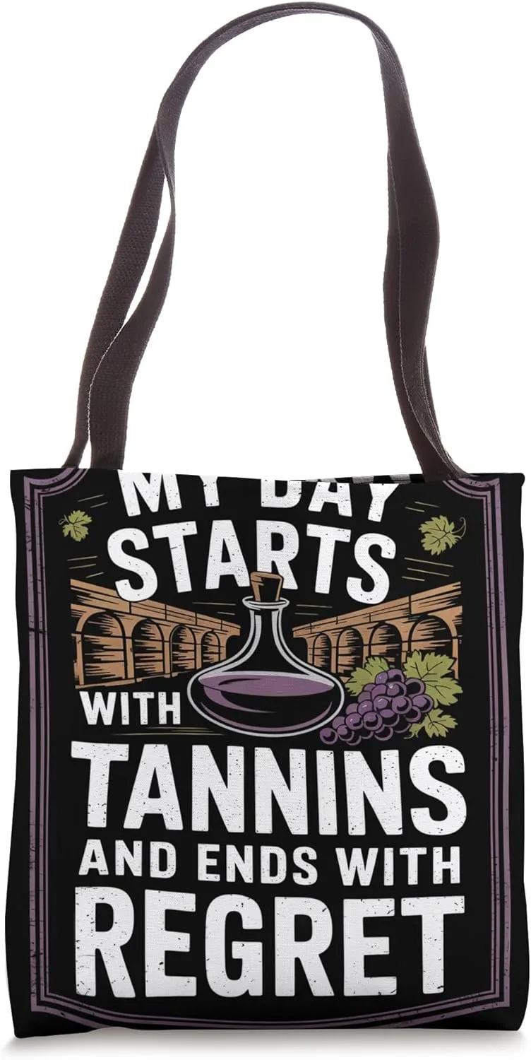 My Day Starts with Tannins and Ends with Regret Sommelier Tote Bag