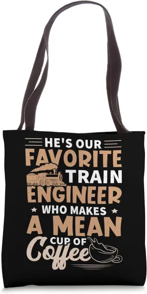 Our Favorite Train Engineer Design For Locomotive Tote Bag
