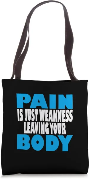 Pain is just weakness leaving your body, Fitness and Workout Tote Bag