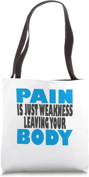 Pain is just weakness leaving your body, Fitness and Workout Tote Bag