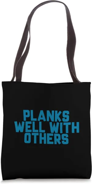 Planks Well With Others Tote Bag