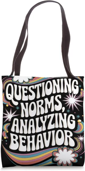 Questioning Norms Analyzing Behavior Behavior Analyst Tote Bag