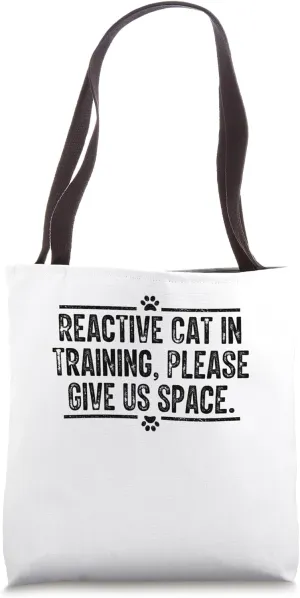 Reactive Cat In Training Please Give Us Space Tote Bag