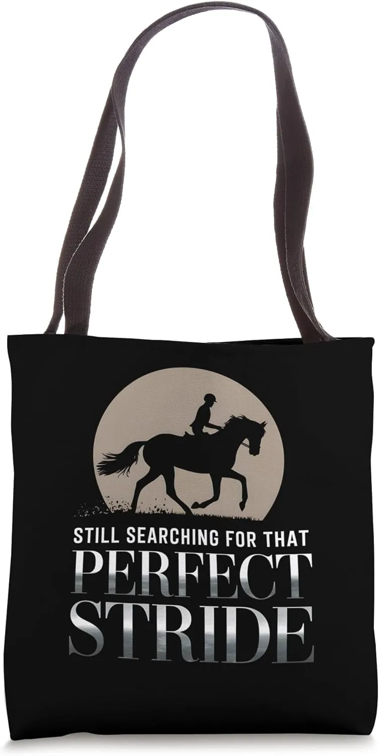 Still Searching For That Perfect Stride Horseback Rider Tote Bag
