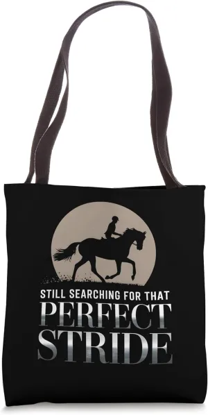 Still Searching For That Perfect Stride Horseback Rider Tote Bag