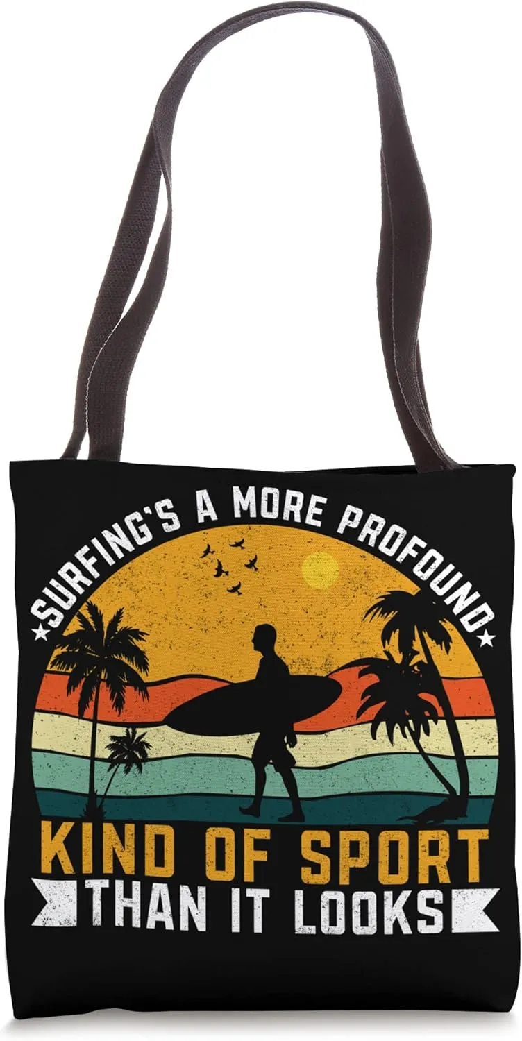 Surfing's A More Profound Kind Of Sport Than It Looks Tote Bag