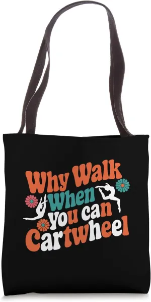 Why Walk When You Can Cartwheel Women Girls Cute Gymnastics Tote Bag