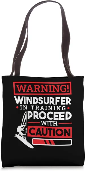 Windsurfer In Training Proceed With Caution, Windsurfer Tote Bag